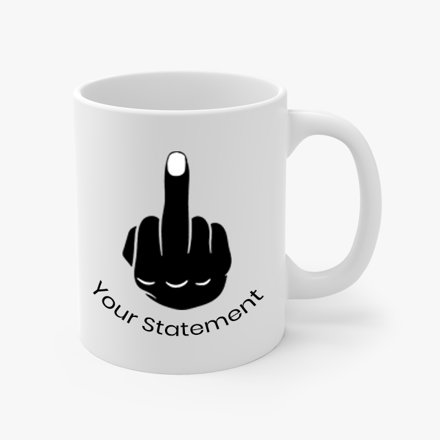 CUSTOMIZE YOUR OWN Flip Off Middle Finger Coffee Mug