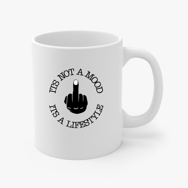 It’s Not A Mood It’s A Lifestyle Coffee Mug