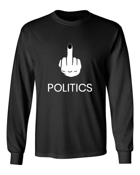 Fuck Politics Black Unisex Long Sleeve T-Shirt